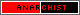 A red and black split badge that says Anarchist.